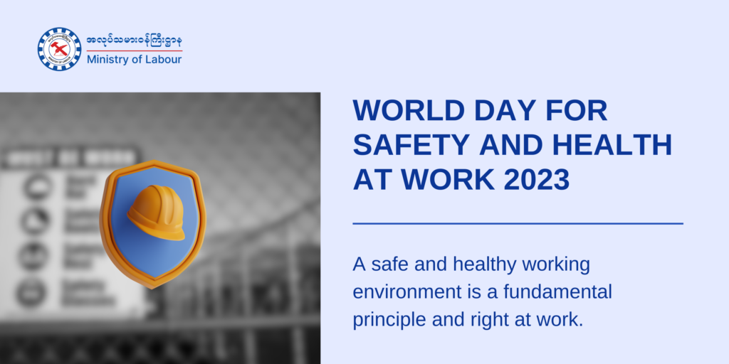 Ministry of Labour https://mol.nugmyanmar.org/news/world-day-for-safety-and-health-at-work-2023/